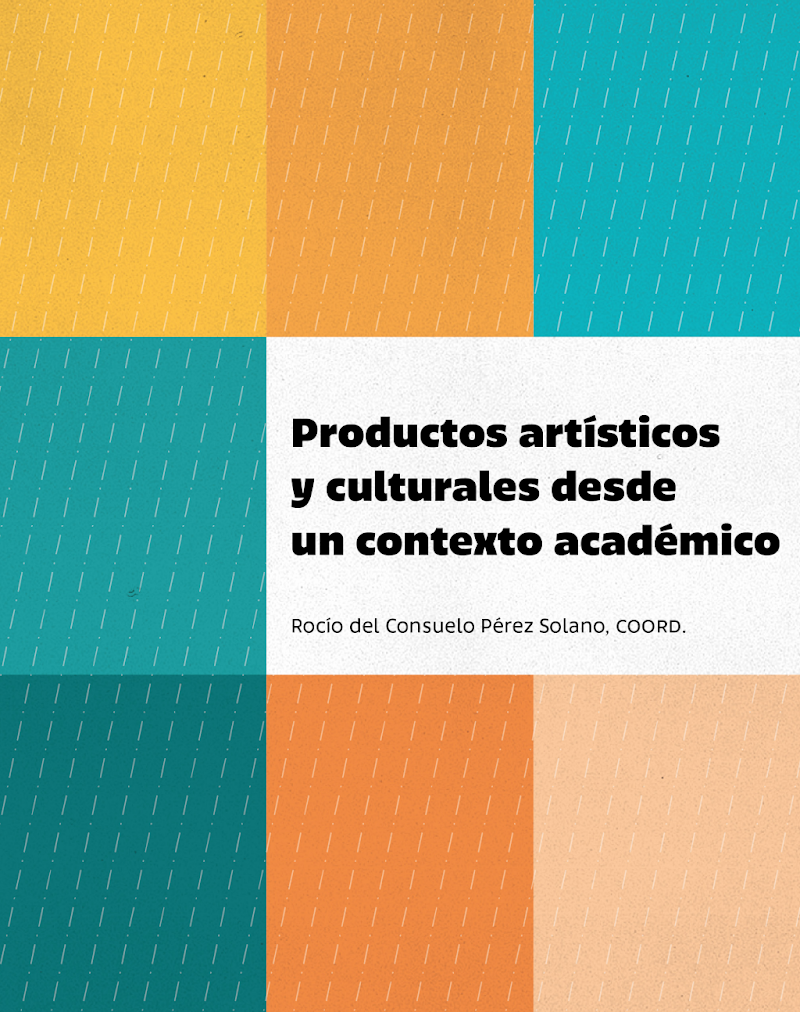 Portada de Productos artísticos y culturales desde un contexto académico